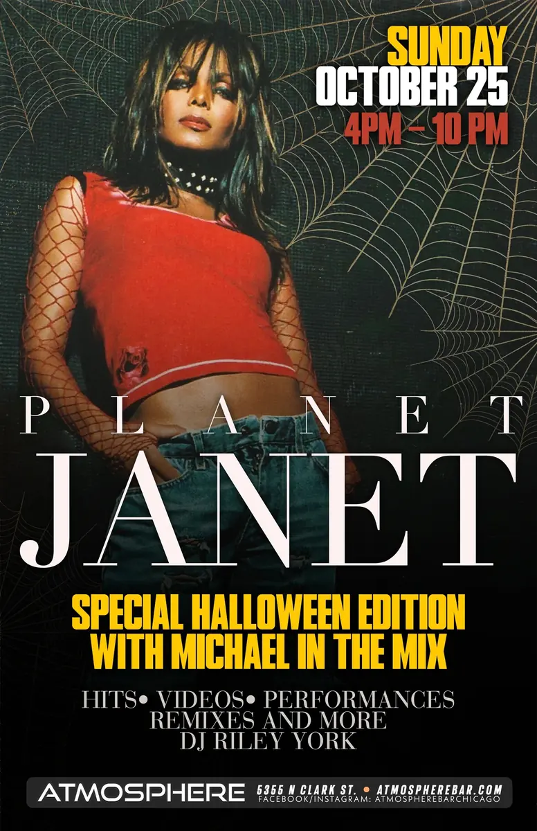 Planet Janet at Atmosphere — Janet Jackson tribute event with special Halloween edition and DJ Michael in the mix on October 25th from 4pm to 10pm.
