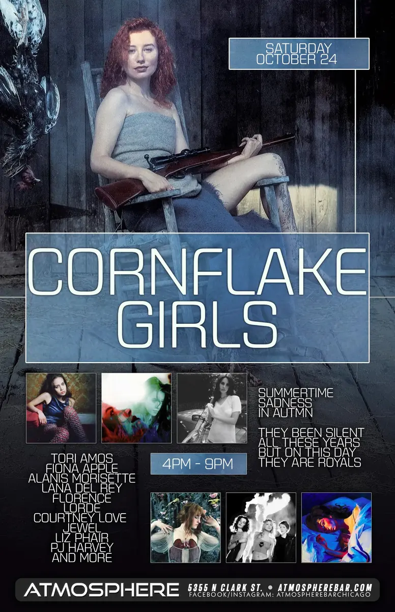 Cornflake Girls at Atmosphere — Live music event featuring artists including Tori Amos, Fiona Apple, Alanis Morissette, Lana Del Rey, Florence + The Machine, Björk, Courtney Love, Jewel, Liz Phair, DJ Harvey and more on October 24th from 4pm to 9pm.