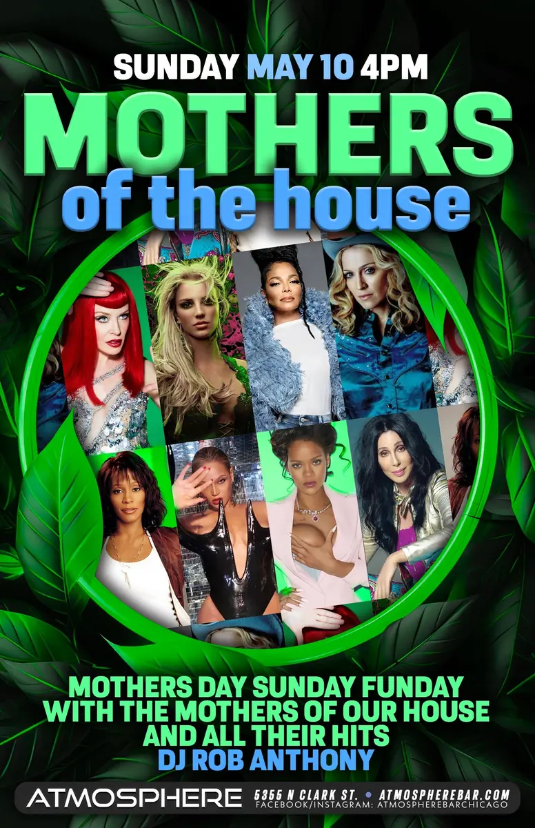 Mothers of the House - Mother's Day Sunday Funday at Atmosphere — Mother's Day celebration featuring the mothers of the house and all their hits. DJ Rob Anthony performing.