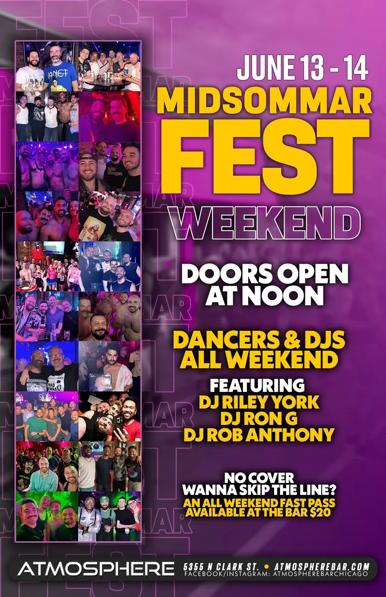 Midsommar Fest Weekend at Atmosphere — A weekend festival featuring dancers and DJs all weekend with doors opening at noon. Featuring DJ Riley York, DJ Ron G, and DJ Rob Anthony.