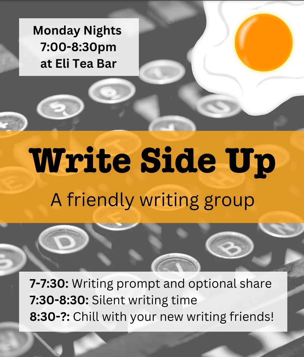 Write Side Up at Eli Tea Bar — A friendly writing group with weekly prompts. Participants write silently and then have the option…