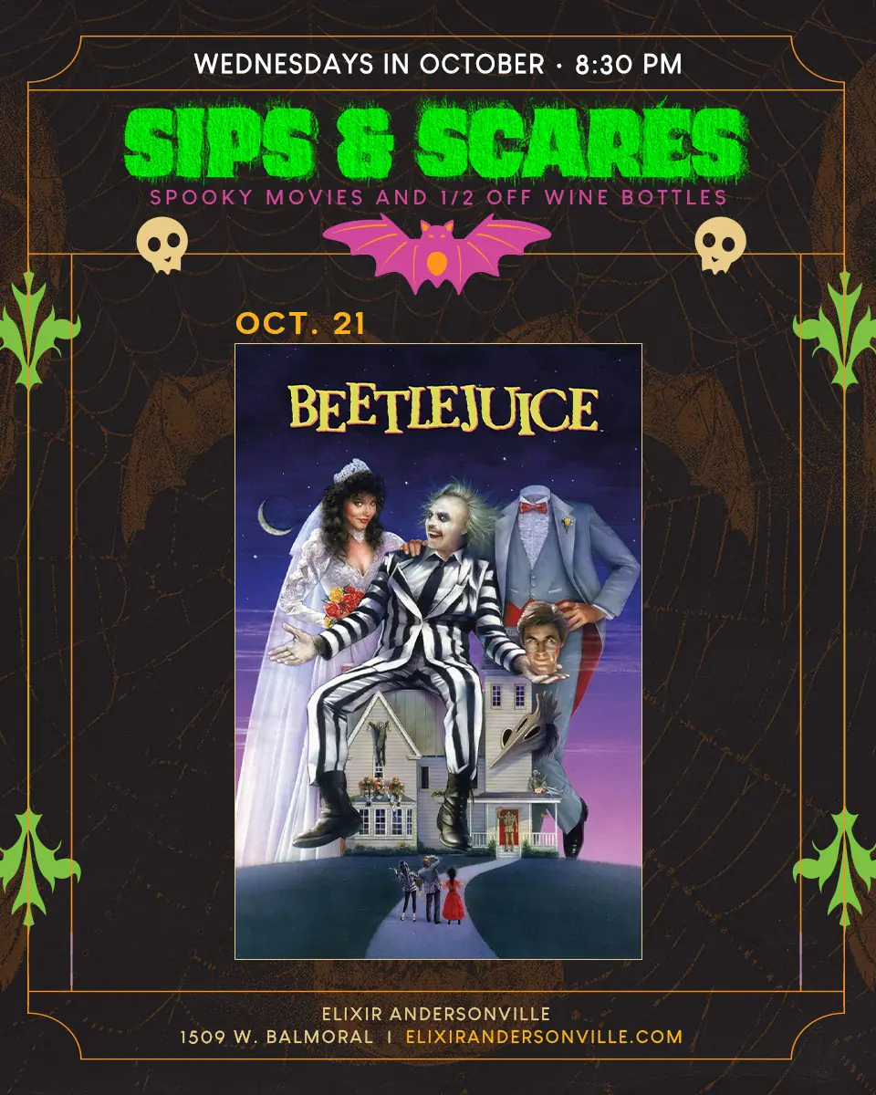Sips & Scares: Spooky Movie Nights at Elixir Andersonville — Spooky movie nights featuring horror films and 1/2 off wine bottles. October event showing Beetlejuice.