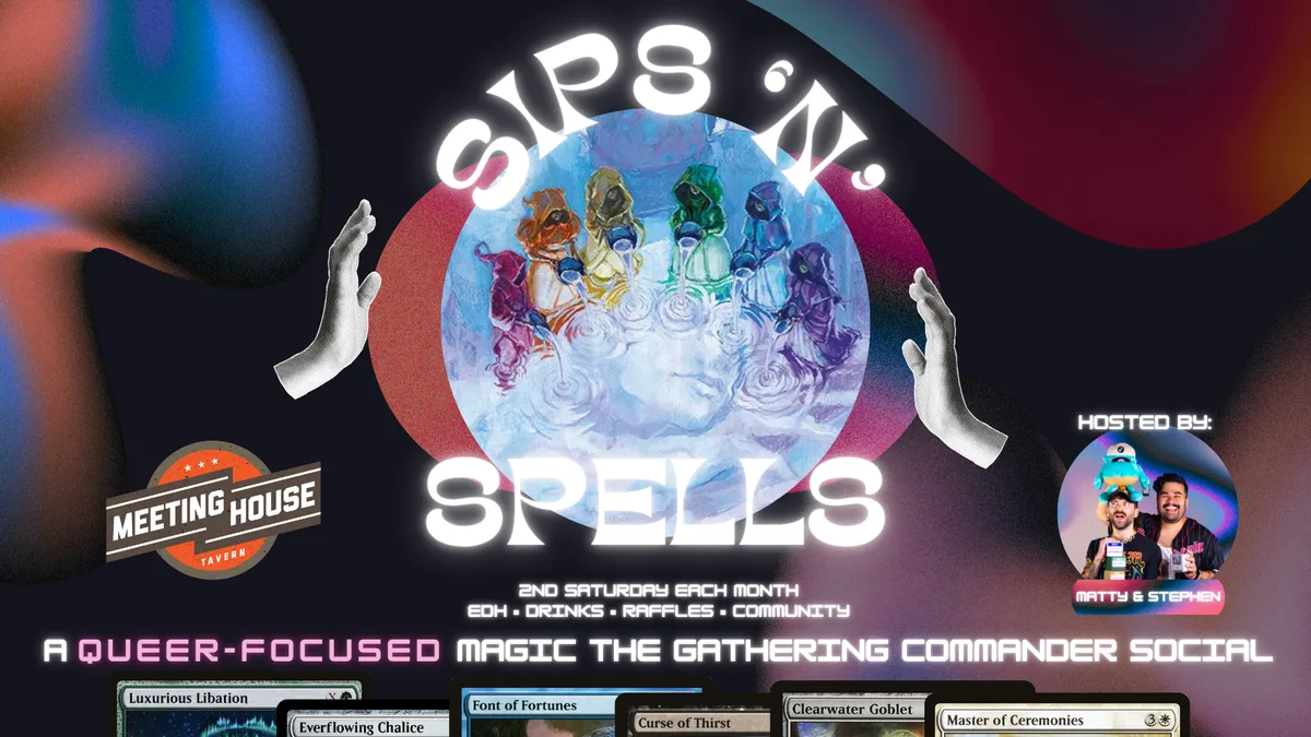 Sips 'n' Spells at Meeting House Tavern — A queer-focused Magic: The Gathering Commander social event.