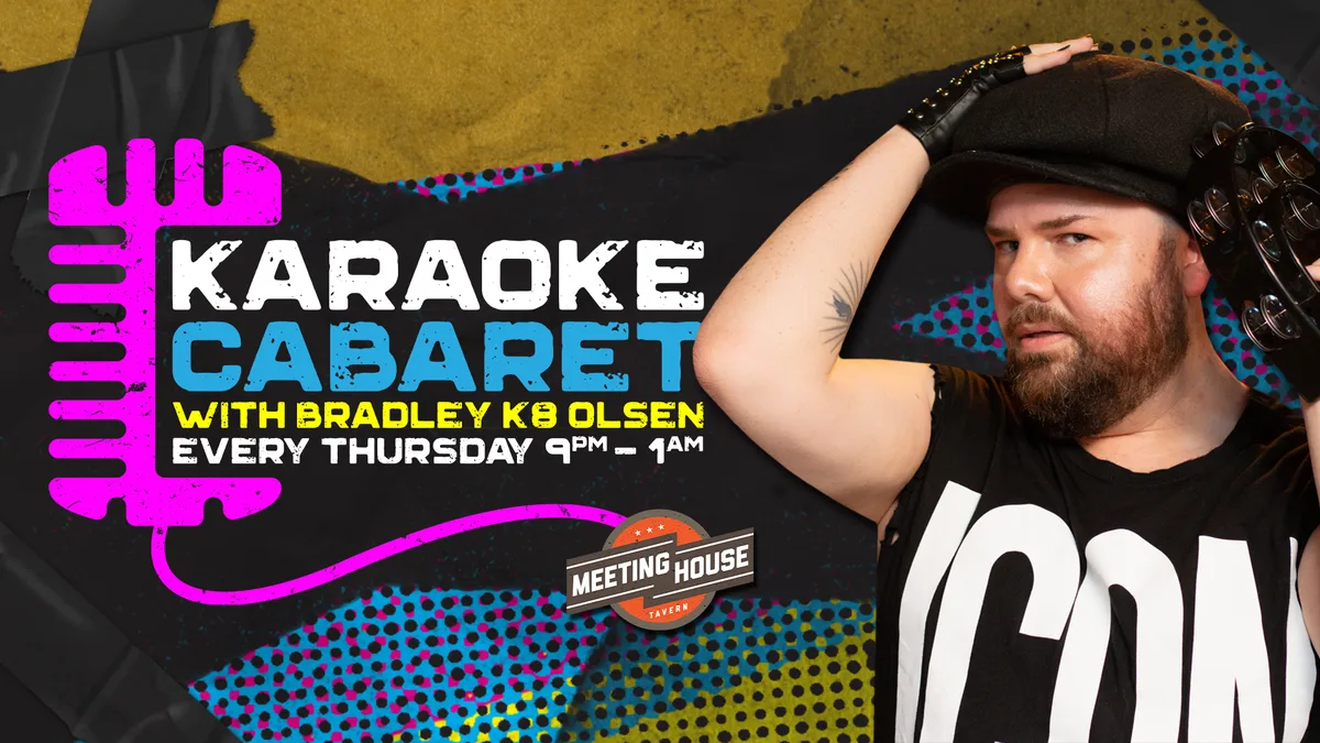 Karaoke Cabaret at Meeting House Tavern — Karaoke cabaret hosted by Bradley K8 Olsen.