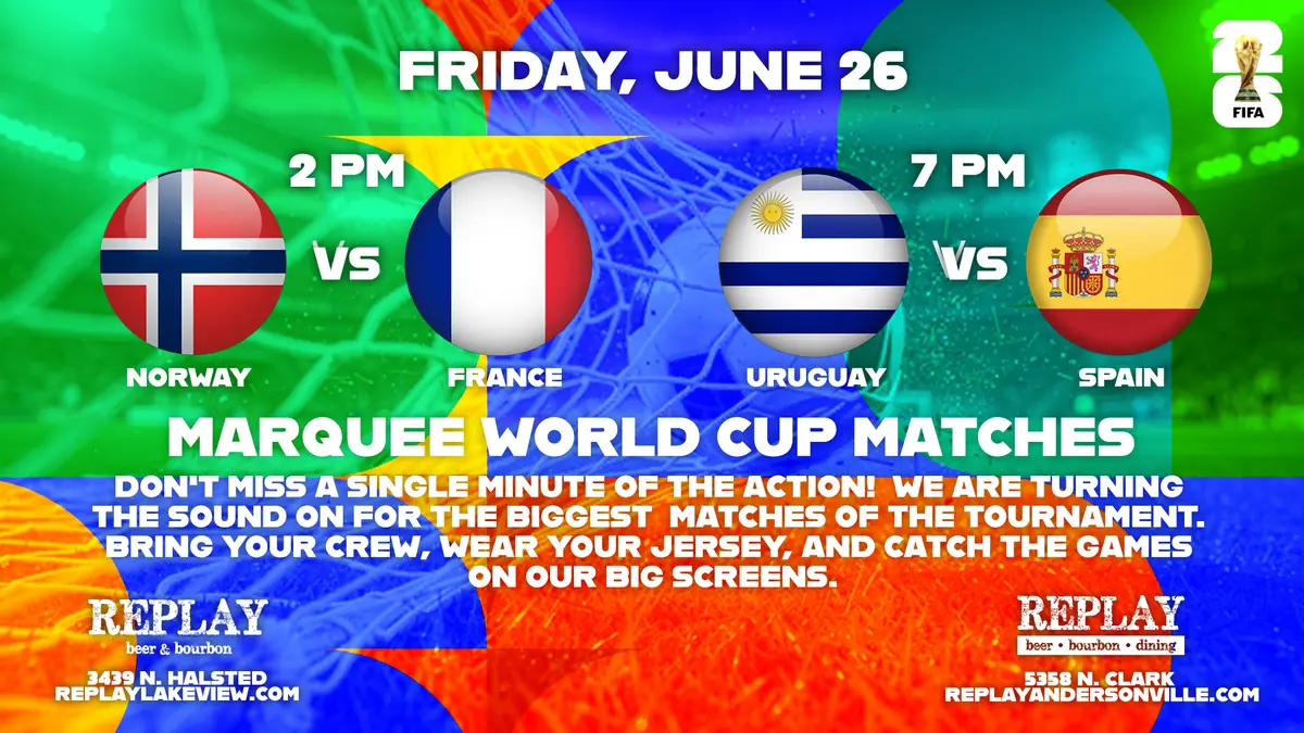 Marquee FIFA World Cup Soccer Matches at Replay Andersonville — Marquee World Cup matches on Friday, June 26 at 2pm (Norway vs France) and 7pm (Uruguay vs Spain) with full sound and big screens.