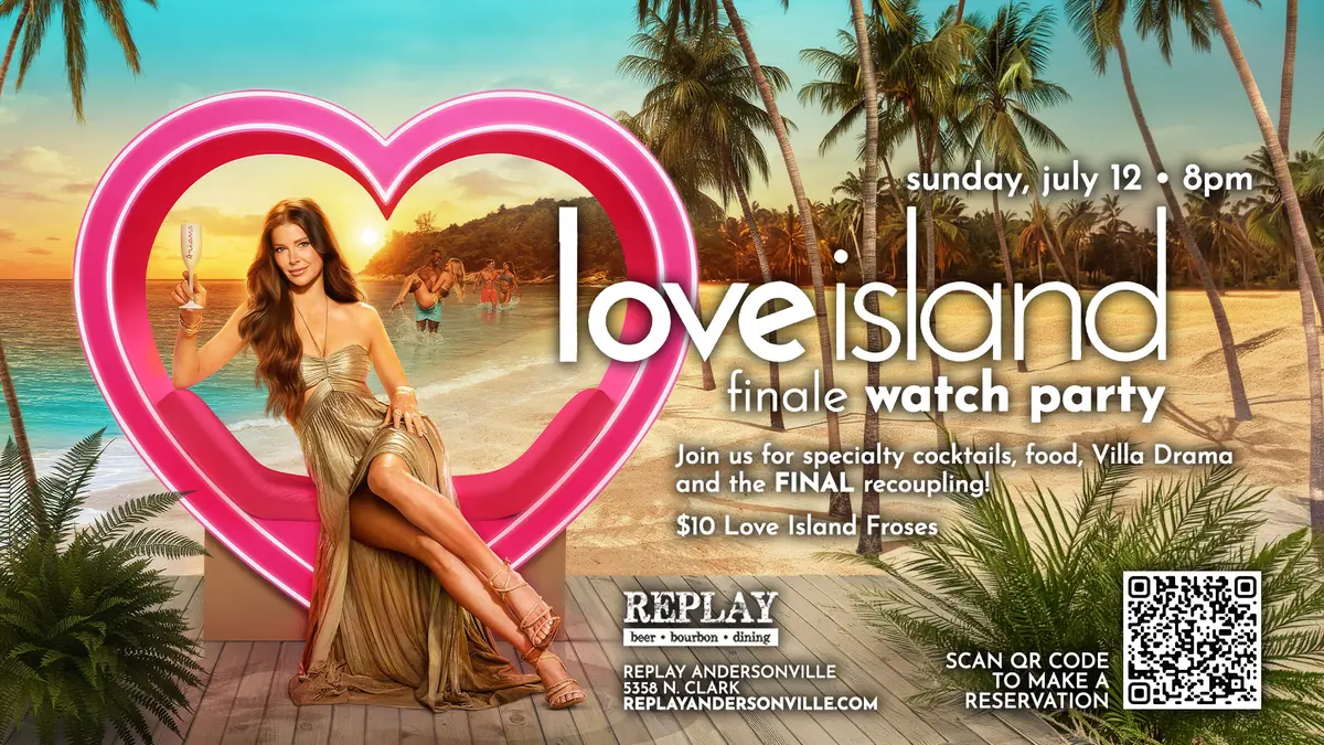 Love Island Finale Watch Party at Replay Andersonville — Love Island finale watch party with specialty cocktails, food, and Villa Drama. Features $10 Love Island Froses.