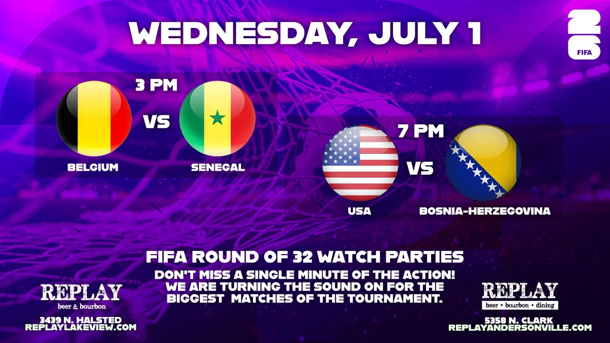 FIFA World Cup Soccer Watch Party at Replay Andersonville — FIFA Round of 32 watch party on Wednesday, July 1, 2026 with matches at 3pm (Belgium vs Senegal) and 7pm (USA vs Bosnia-Herzegovina). Sound on for the biggest matches of the tournament.