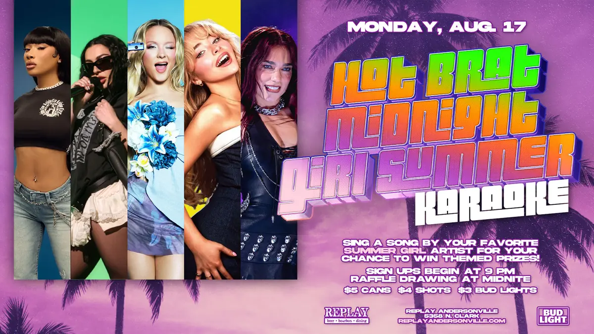 Hot Brat Midnight Girl Summer Karaoke at Replay Andersonville — Karaoke event featuring summer girl artists. Sign-ups begin at 9 PM with a raffle drawing at midnight.