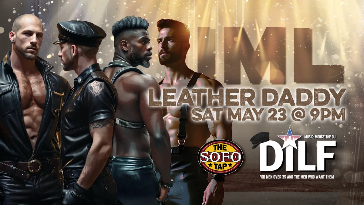 DILF Leather Daddy at The SoFo Tap — IML 2026 special ticketed leather daddy event for men over 35 and those who want them, featuring…