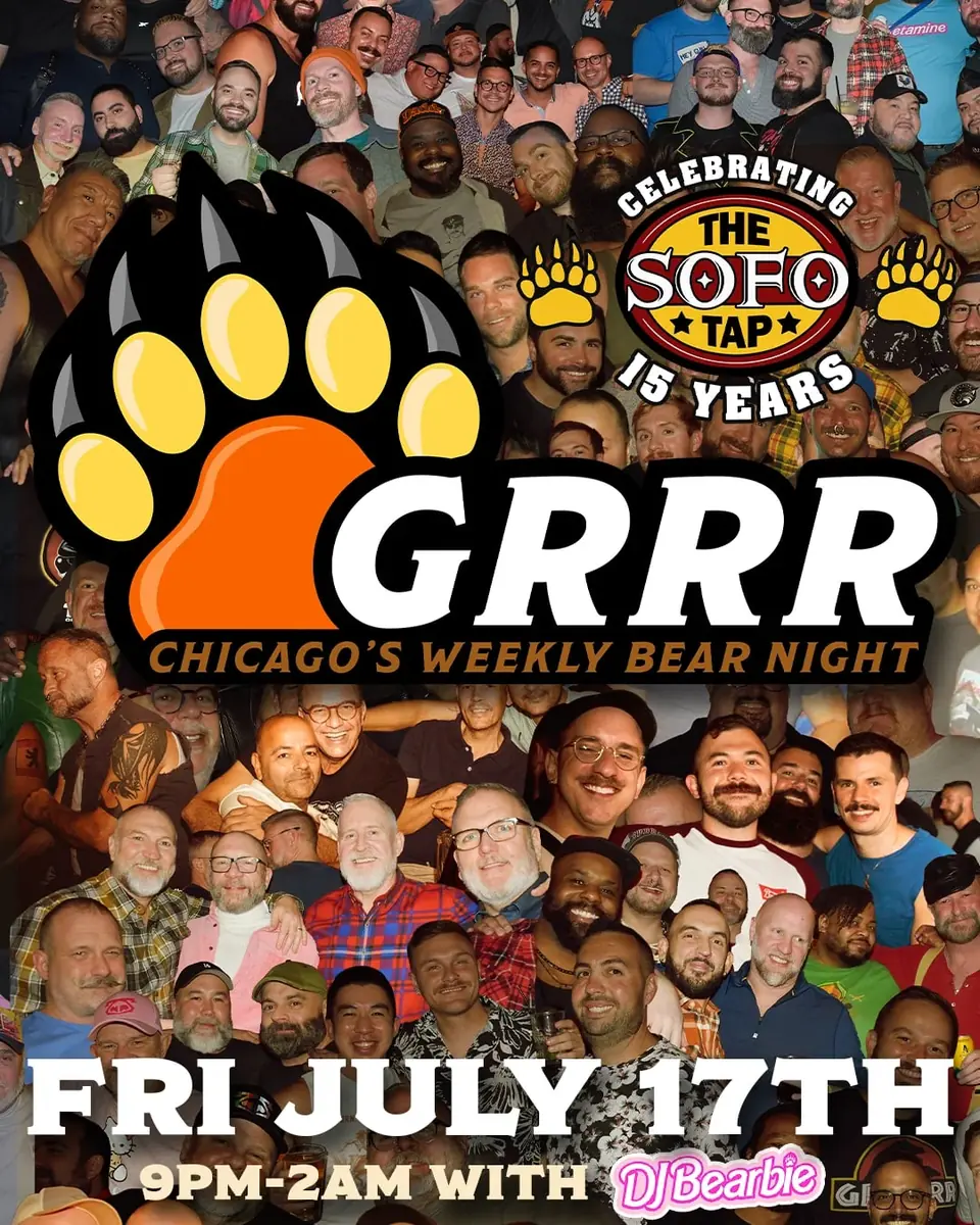 GRRR: SoFo Tap's 15th Anniversary Bear Night at The SoFo Tap — Chicago's original bear night celebrating SoFo Tap's 15th anniversary. No cover charge.
