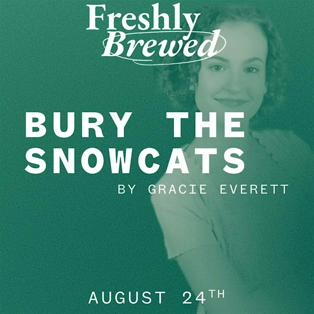 Freshly Brewed: Bury the Snowcats at The Understudy Coffee and Books — A play reading of Bury the Snowcats by Gracie Everett.