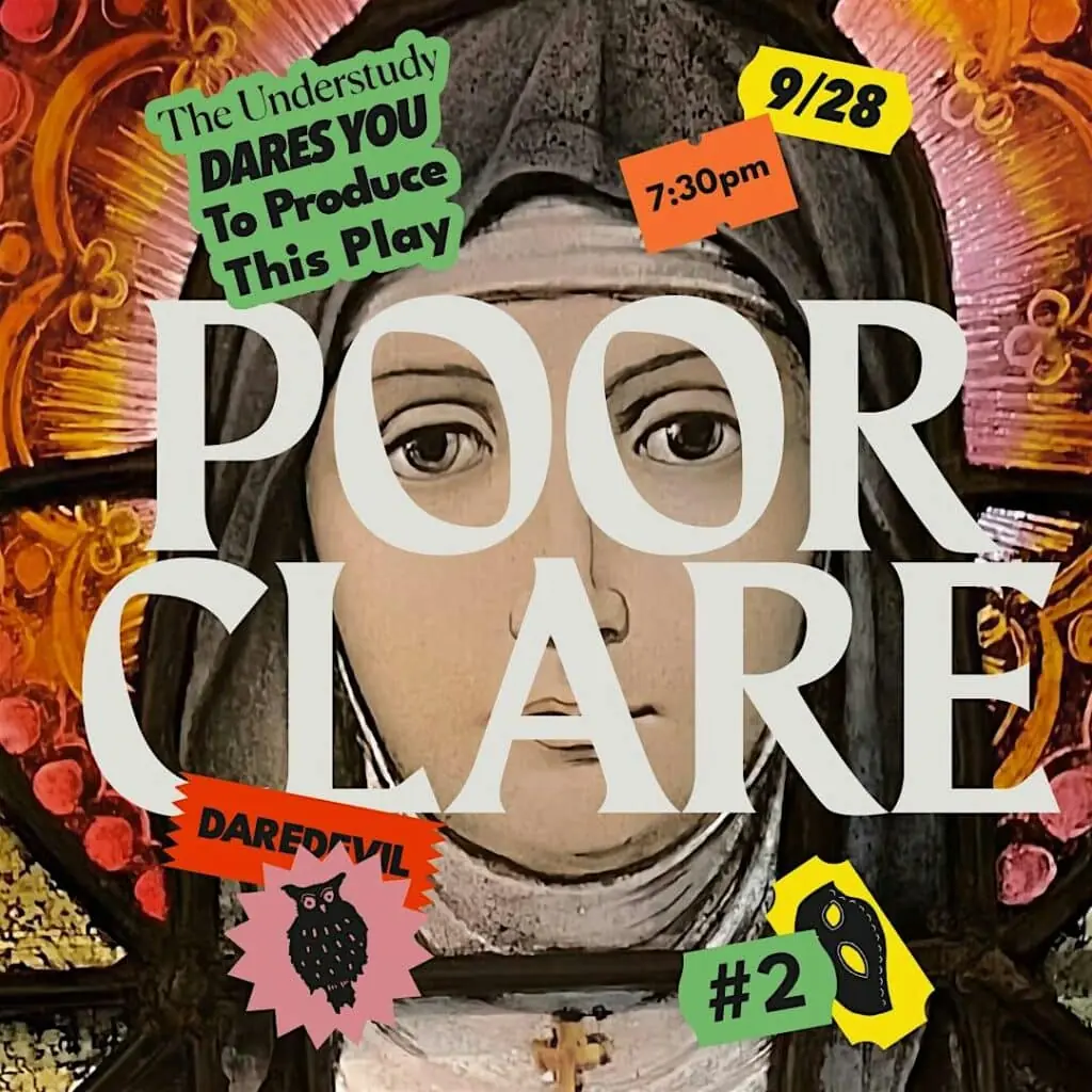 The Understudy Dares You to Produce This Play: Poor Clare at The Understudy Coffee and Books — A monthly reading series highlighting plays that have not yet been produced in Chicago. This month features Poor Clare by Chiara Atik, set in 1211 Assisi, Italy, exploring the story of St. Clare and her encounter with Francis.