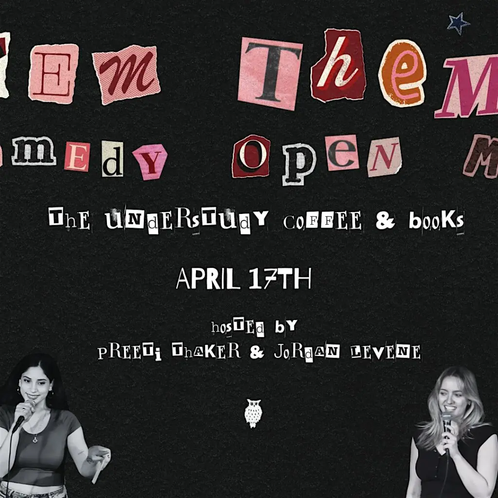 FEM/THEM Comedy Open Mic at The Understudy at The Understudy Coffee and Books — A comedy open mic for women and non-dude performers. Hosted by Preeti Thaker and Jordan Levene.